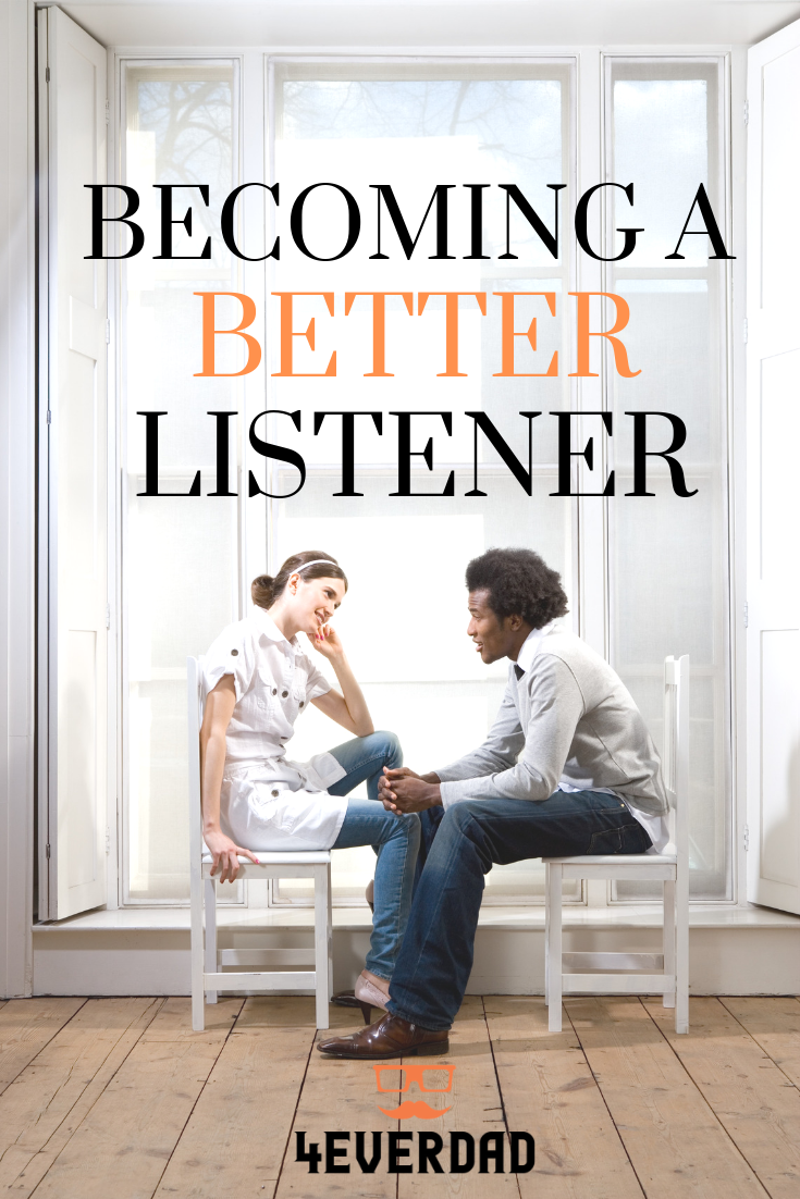 Becoming A Better Listener - 4everdad